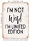 DECORATIVE METAL SIGN - I'm Not Weird I'm Limited Edition - Vintage Rusty Look